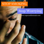 stop smoking subliminal mp3 - stop worrying